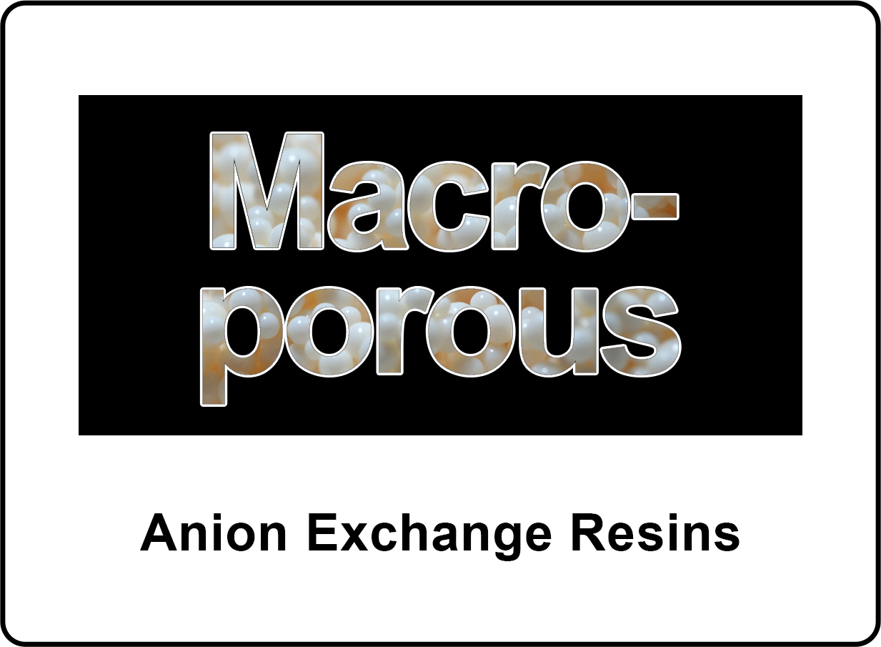 Anion Exchange Resins (Macroporous)